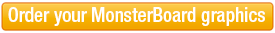 Order your Monsterboard graphics